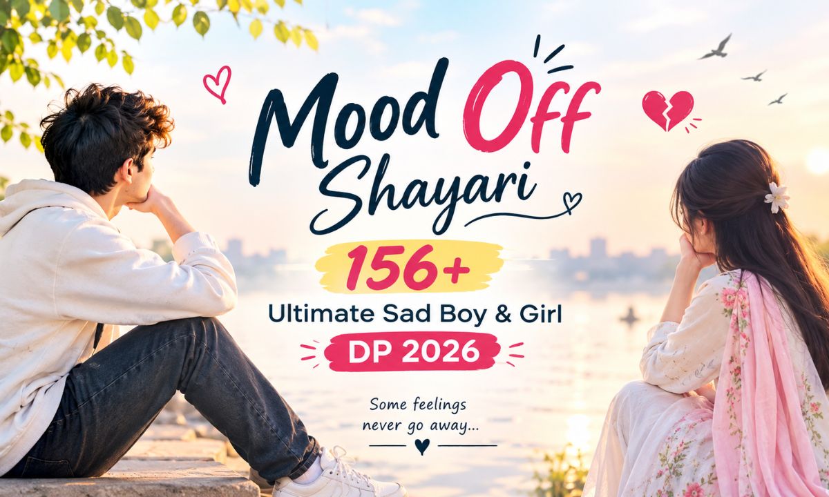 Mood Off Shayari 156+ Ultimate Sad Boy & Girl DP 2026